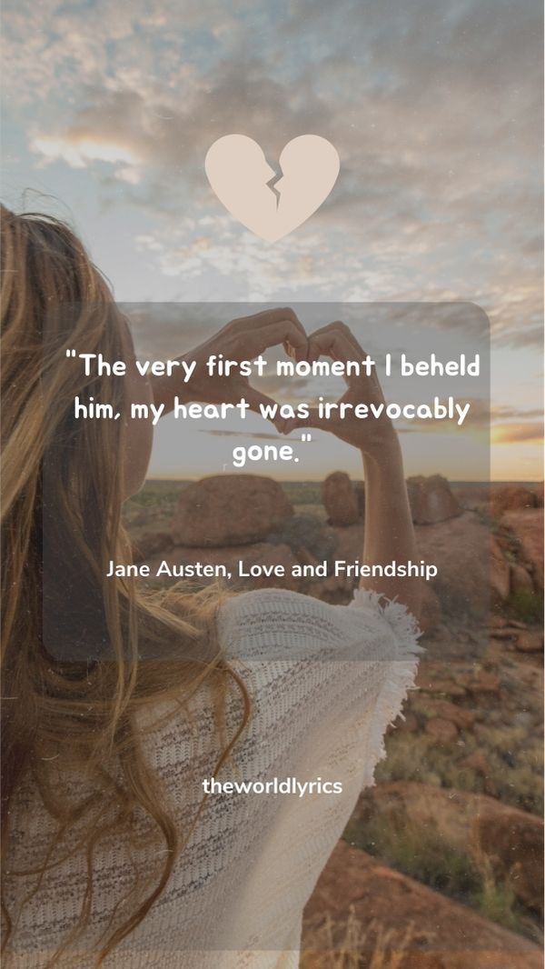 The very first moment I beheld him, my heart was irrevocably gone.